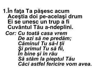 1 n fa a ta p esc acum ace tia doi pe acela i drum ei se unesc un trup a fi cuv ntul t u a ndeplini
