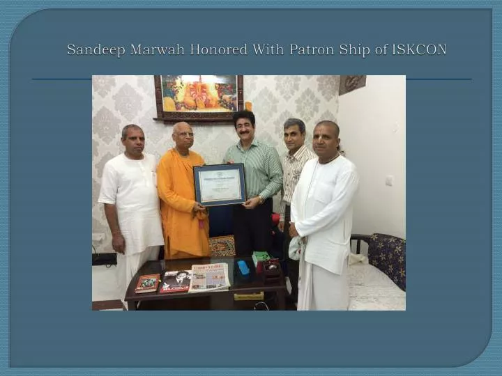 sandeep marwah honored with patron ship of iskcon