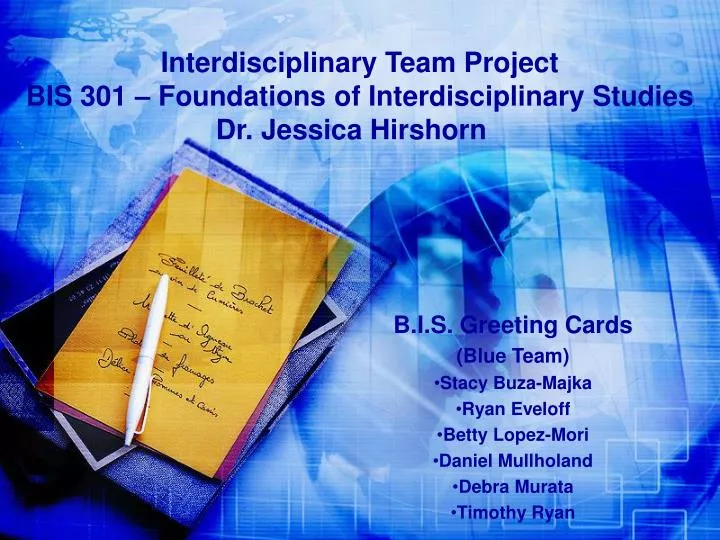 interdisciplinary team project bis 301 foundations of interdisciplinary studies dr jessica hirshorn