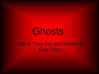 Ghosts: