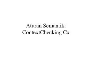 aturan semantik contextchecking cx