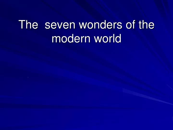 the seven wonders of the modern world