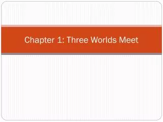 Chapter 1: Three Worlds Meet