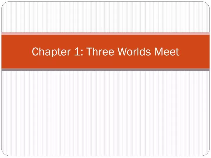 chapter 1 three worlds meet