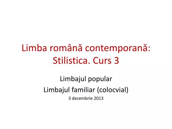 limba rom n contemporan stilistica curs 3