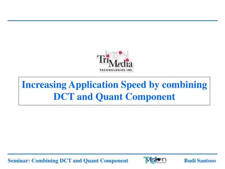 increasing application speed by combining dct and quant component