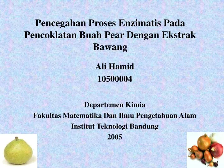 pencegahan proses enzimatis pada pencoklatan buah pear dengan ekstrak bawang