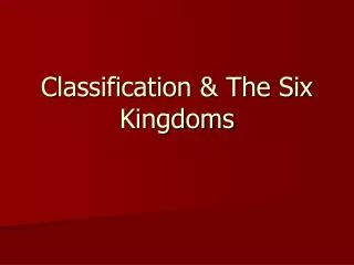 Classification &amp; The Six Kingdoms
