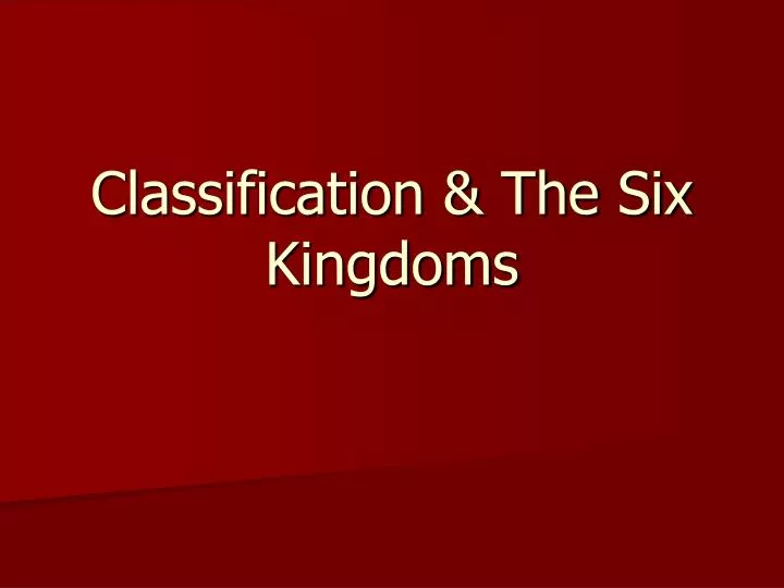 classification the six kingdoms