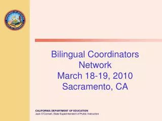 Bilingual Coordinators Network March 18-19, 2010 Sacramento, CA