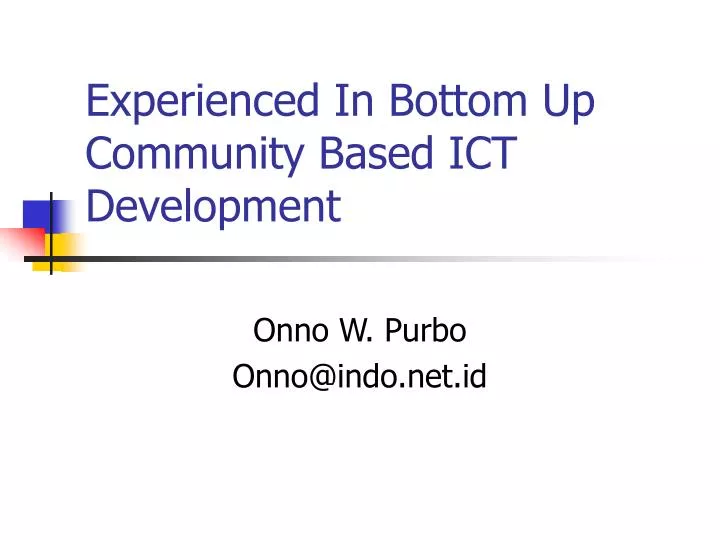 experienced in bottom up community based ict development