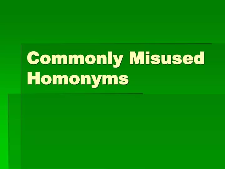 commonly misused homonyms