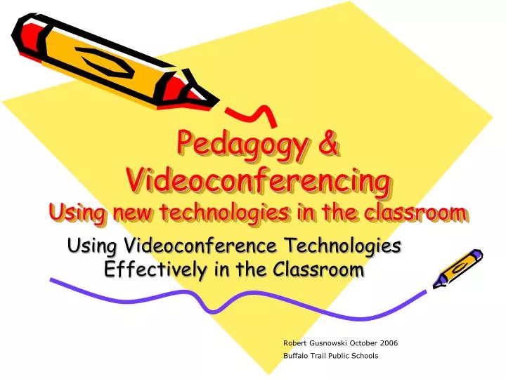 pedagogy videoconferencing using new technologies in the classroom