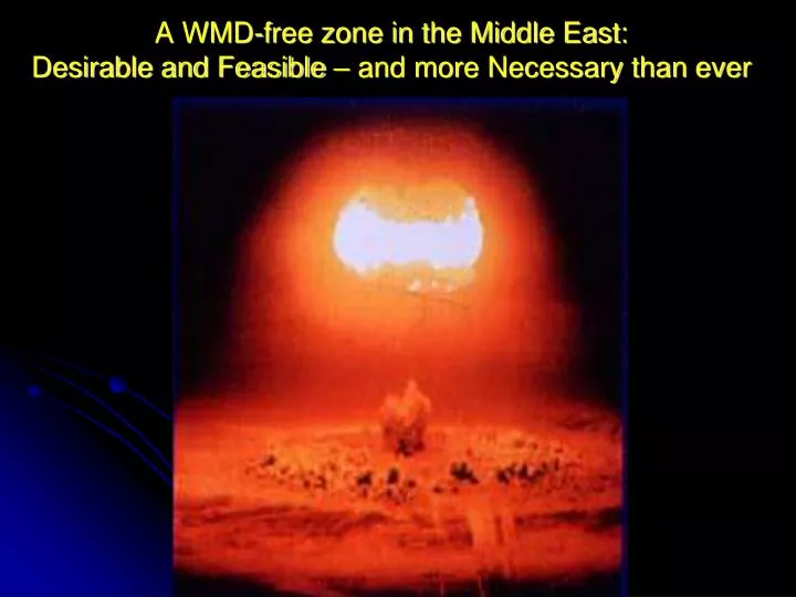 a wmd free zone in the middle east desirable and feasible and more necessary than ever