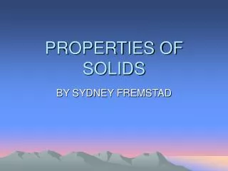 PROPERTIES OF SOLIDS