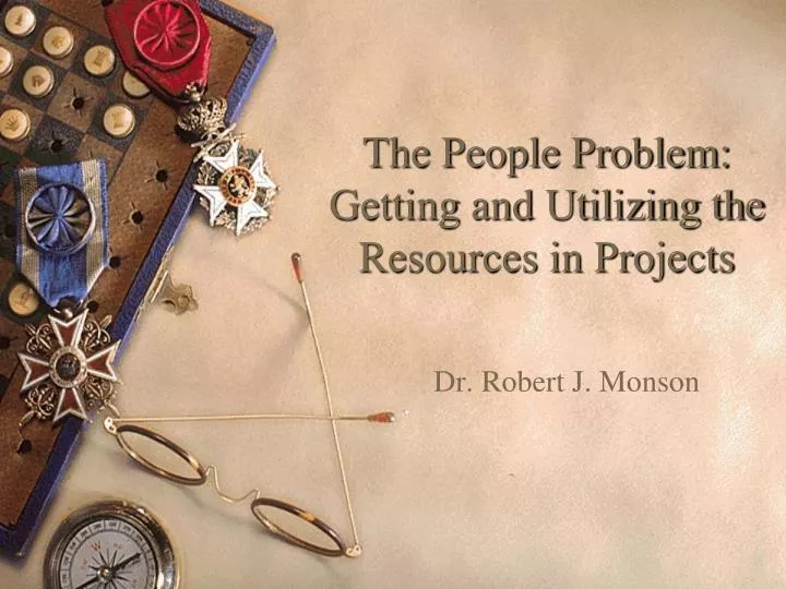 the people problem getting and utilizing the resources in projects