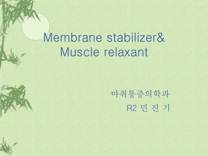 membrane stabilizer muscle relaxant r2