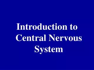 Introduction to Central Nervous System