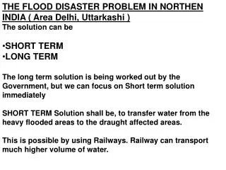 THE FLOOD DISASTER PROBLEM IN NORTHEN INDIA ( Area Delhi, Uttarkashi ) The solution can be