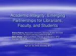 Academic Integrity: Emerging Partnerships for Librarians, Faculty, and Students - slide 1