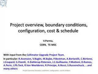 Project overview, boundary conditions, configuration, cost &amp; schedule