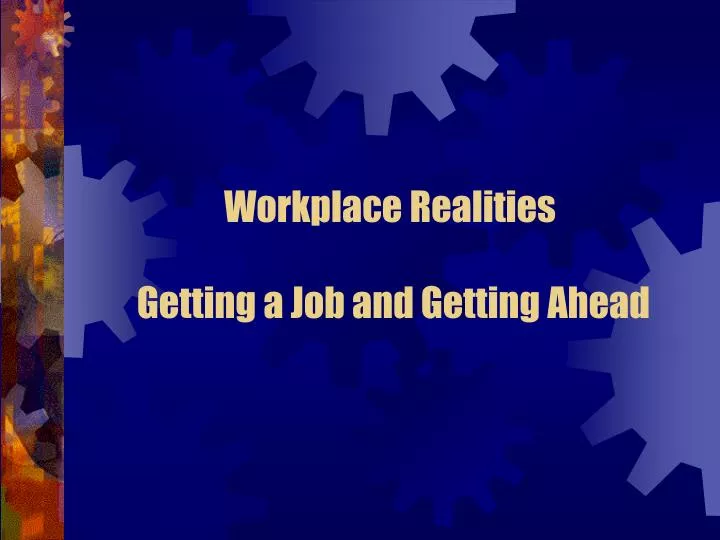 workplace realities getting a job and getting ahead
