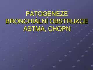 patogeneze bronchi ln obstrukce astma chopn