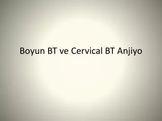 Boyun BT ve Cervical BT Anjiyo