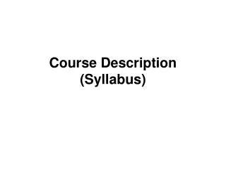 Course Description (Syllabus)