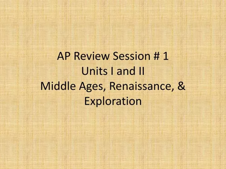 ap review session 1 units i and ii middle ages renaissance exploration