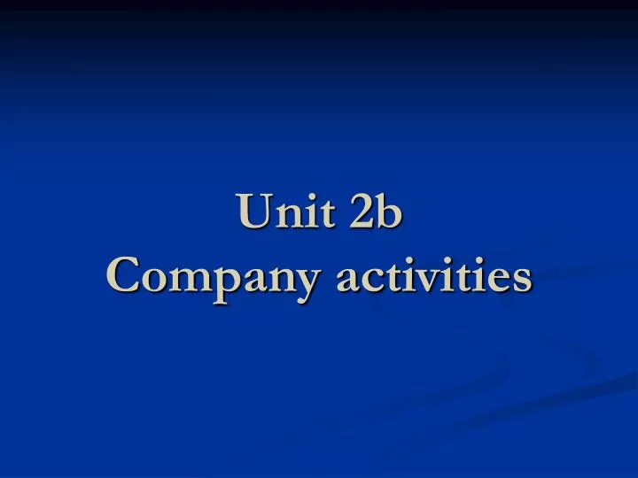 unit 2b company activities