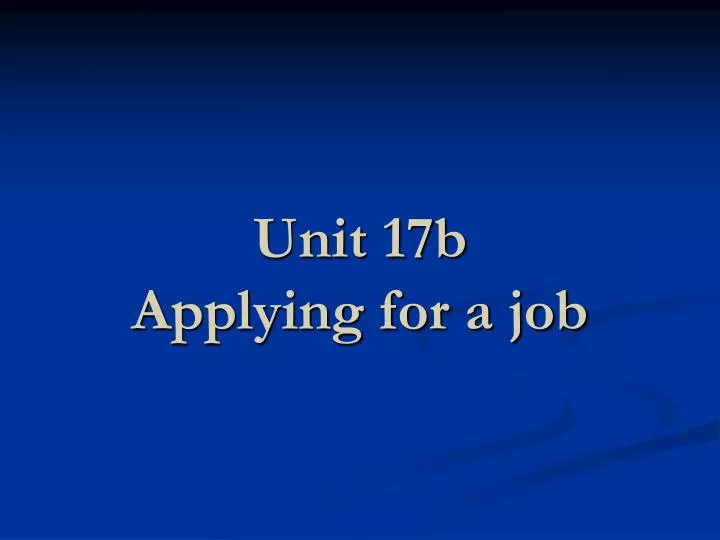 unit 17b applying for a job