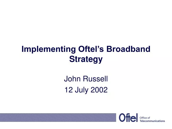 implementing oftel s broadband strategy