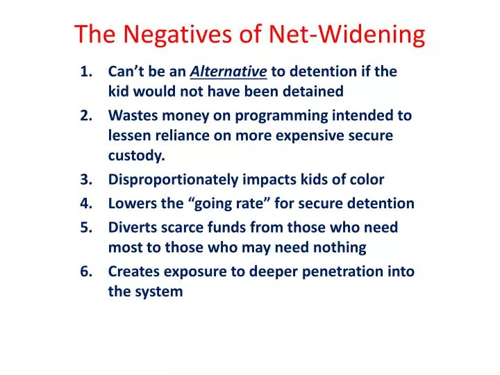 the negatives of net widening
