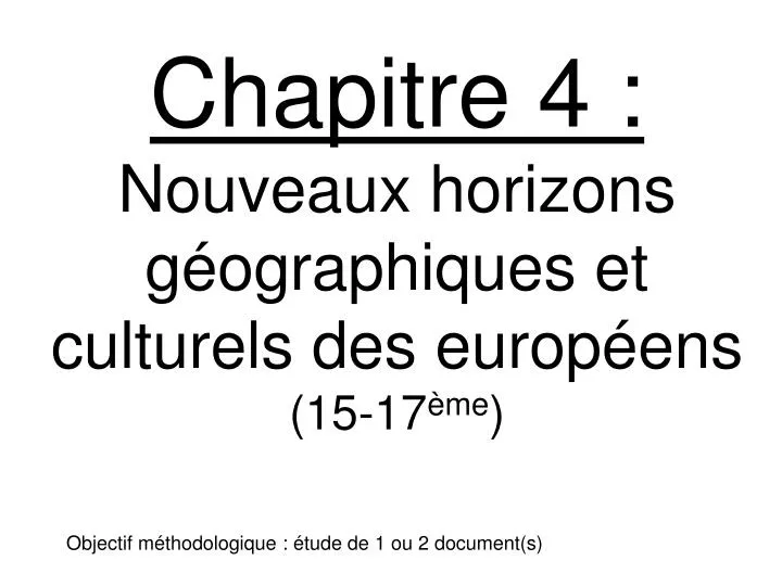 chapitre 4 nouveaux horizons g ographiques et culturels des europ ens 15 17 me