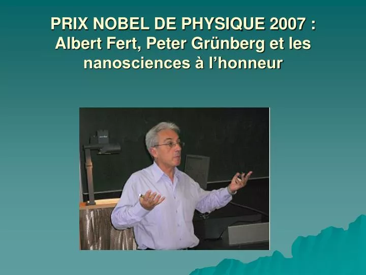prix nobel de physique 2007 albert fert peter gr nberg et les nanosciences l honneur
