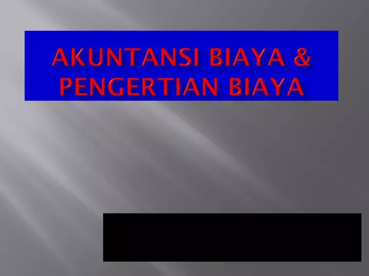 akuntansi biaya pengertian biaya