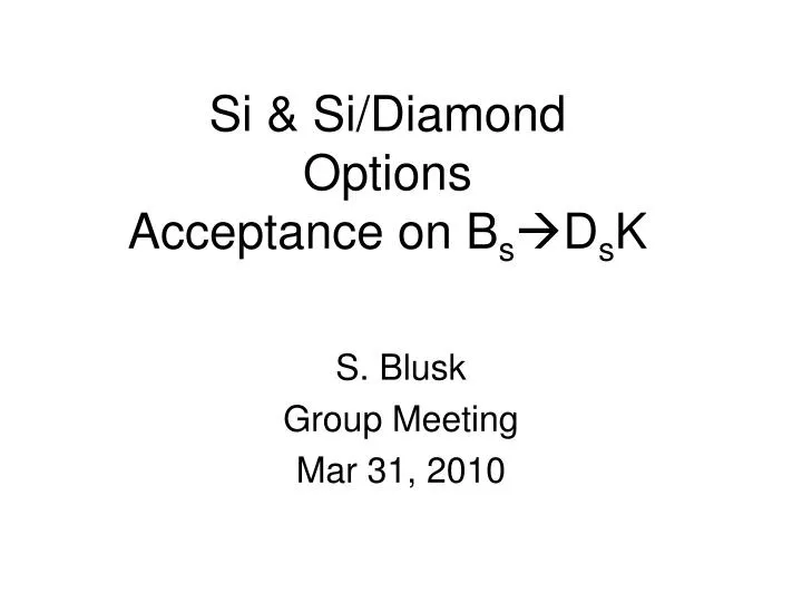 si si diamond options acceptance on b s d s k