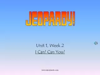Unit 1, Week 2 I Can! Can You?