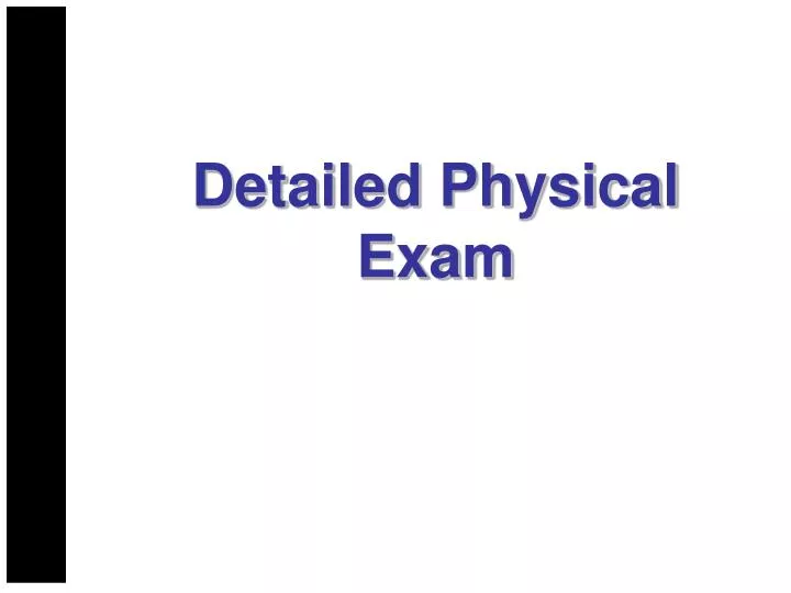 detailed physical exam