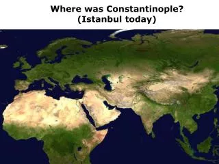 Where was Constantinople? (Istanbul today)