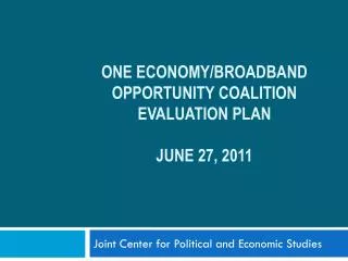 One Economy/Broadband Opportunity coalition Evaluation plan June 27, 2011