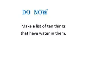 Make a list of ten things that have water in them.