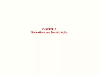 CHAPTER 8 Nucleotides and Nucleic Acids