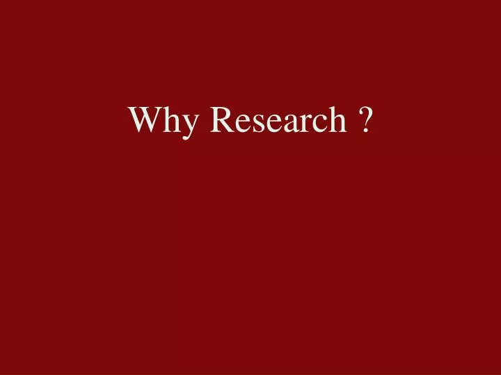 why research