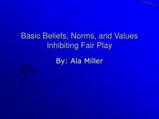 Basic Beliefs, Norms, and Values Inhibiting Fair Play