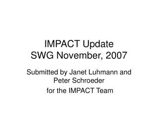 IMPACT Update SWG November, 2007