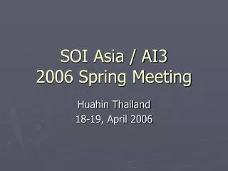 SOI Asia / AI3 2006 Spring Meeting