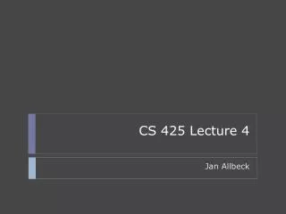 CS 425 Lecture 4