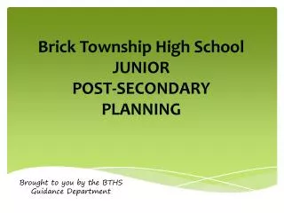 Brick Township High School JUNIOR POST-SECONDARY PLANNING
